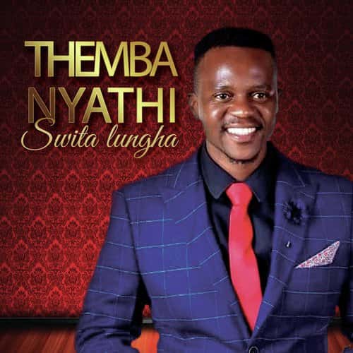 Themba Nyathi Swita Lungha MP3 Download Themba Nyathi splashes the music scene with a debut voyage on the musical cruise, “Swita Lungha”.