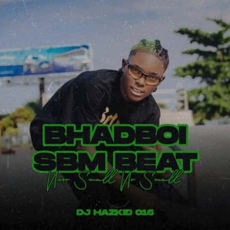 Nero Small No Small MP3 Download DJ Hazkid 016 splashes the music scene with a debut voyage on the musical cruise with "Bahdboi SBM Beat”.